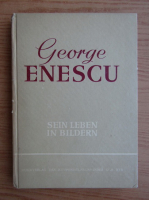 Andrei Tudor - George Enescu. Sein Leben in Bildern