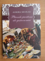Aurora Nicolau - Placerile pacatoase ale gastronomiei
