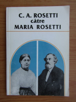 C. A. Rosetti catre Maria Rosetti, volumul 2. Corespondenta