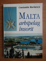 Constantin Marinescu - Malta. Arhipeleag insorit