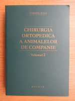 Cornel Igna - Chirurgia ortopedica a animalelor de companie, volumul 2