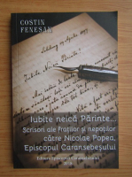 Costin Fenesan - Iubite neica Parinte...Scrisori ale fratilor si nepotilor catre Nicolae Popea, Episcopul Caransebesului