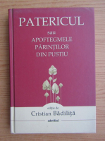 Cristian Badilita - Patericul sau apoftemele parintilor din pustiu