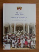 Daniel Patriarhul Bisericii Ortodoxe Romane - Credinta si educatia. Principalele lumini ale vietii