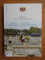 Daniel Patriarhul Bisericii Ortodoxe Romane - Unire si demnitate. Rolul bisericii in realizarea si pastrarea idealului unitatii nationale