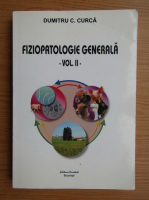 Dumitru C. Curca - Fiziopatologie generala (volumul 2)