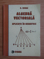 E. Rogai - Algebra vectoriala. Aplicatii in geometrie