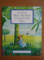 Emma Chichester Clark - Little Miss Muffet counts to ten