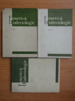 Fonetica si dialectologie (3 volume)