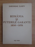 Gheorghe Cliveti - Romania si puterile garante 1856-1878