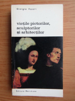 Anticariat: Giorgio Vasari - Vietile pictorilor, sculptorilor si arhitectilor (volumul 3)