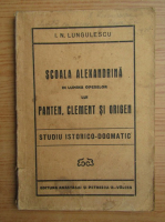 I. N. Lungulescu - Scoala alexandrina in lumina operelor lui Panten, Clement si Origen (1930)