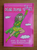 Jamie Kelly - Dear dumb diary. Okay, so maybe I do have superpowers