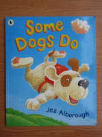 Jez Alborough - Some dogs do
