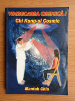 Mantak Chia - Vindecarea cosmica I. Chi Kung-ul cosmic