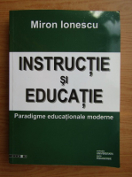 Miron Ionescu - Instructie si educatie. Paradigme educationale moderne