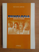 Nicolae Jurcau - Psihologia educatiei