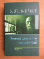 Nicolae Steinhardt - Drumul catre isihie. Ispita lecturii