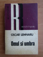 Oscar Lemnaru - Omul si umbra