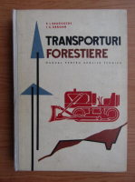 P. I. Bradoschi - Transporturi forestiere. Manual pentru scolile tehnice