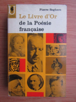 Pierre Seghers - Le livre d'Or de la poesie francaise