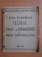 Raul Teodorescu - Teoria operei de virtuozitate si arta compozitiunii (1938)