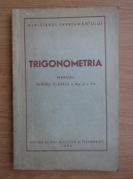 Trigonometria. Manual pentru clasele a IX-a si a X-a (1954)