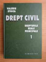 Valeriu Stoica - Drept civil. Drepturile reale principale (volumul 1)