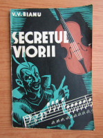 Vasile Bianu - Secretul viorii