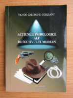 Victor Gheorghe Codleanu - Actiunile psihologice ale detectivului modern