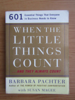 Barbara Pachter, Susan Magee - When the little things count, and they always count. 601 essential things that everyone in business needs to know