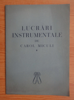 Carol Miculi - Lucrari instrumentale 2