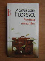 Catalin Dorian Florescu - Vremea minunilor (Top 10+)