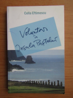 Anticariat: Cella Eftimescu - Voluntar in insula Pastelui