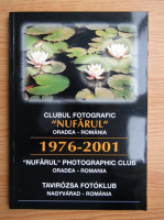 Clubul fotografic Nufarul. Oradea-Romania 1976-2001