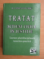 Anticariat: Constantin Crisu - Tratat, actiuni civile in justitie. Lucrare pluridisciplinara teoretico-practica