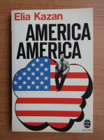 Elia Kazan - America America