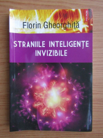 Anticariat: Florin Gheorghita - Straniile inteligentei invizibile 