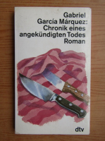 Gabriel Garcia Marquez - Chronik eines angekundigten Todes