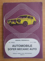 Gheorghe Fratila - Automobile. Sofer mecanic auto. Manual pentru scoli profesionale, anul III (1993)