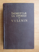 Indreptar la operele lui V. I. Lenin (volumul 1)