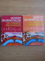 Ioan Marza - Geneza zacamintelor de origine magmatica (2 volume)