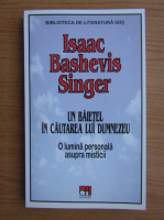 Isaac Baschevis Singer - Un baietel in cautarea lui Dumnezeu