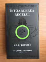 J. R. R. Tolkien - Intoarcerea regelui. Stapanul inelelor. (volumul 3)