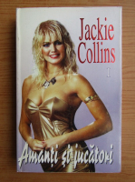 Jackie Collins - Amanti si jucatori (volumul 1)