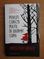 Anticariat: James Finn Garner - Povesti corecte politic de adormit copiii
