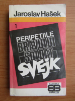 Jaroslav Hasek - Peripetiile bravului soldat Svejk in Razboiul Mondial (volumul 1)