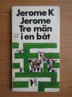 Jerome K. Jerome - Tre man i en bat