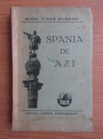 Anticariat: Mihai Tican Rumano - Spania de azi (1930)