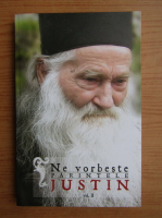 Anticariat: Ne vorbeste parintele Justin (volumul 2)
